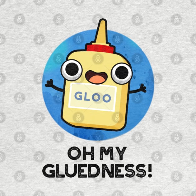 Oh My Gluedness Cute Super Glue Pun by punnybone